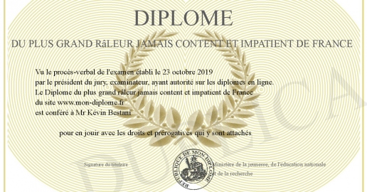 Diplome du plus grand raleur jamais content et impatient de France